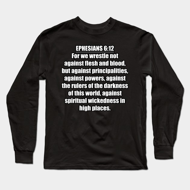 Ephesians 6:12 KJV Long Sleeve T-Shirt by Holy Bible Verses